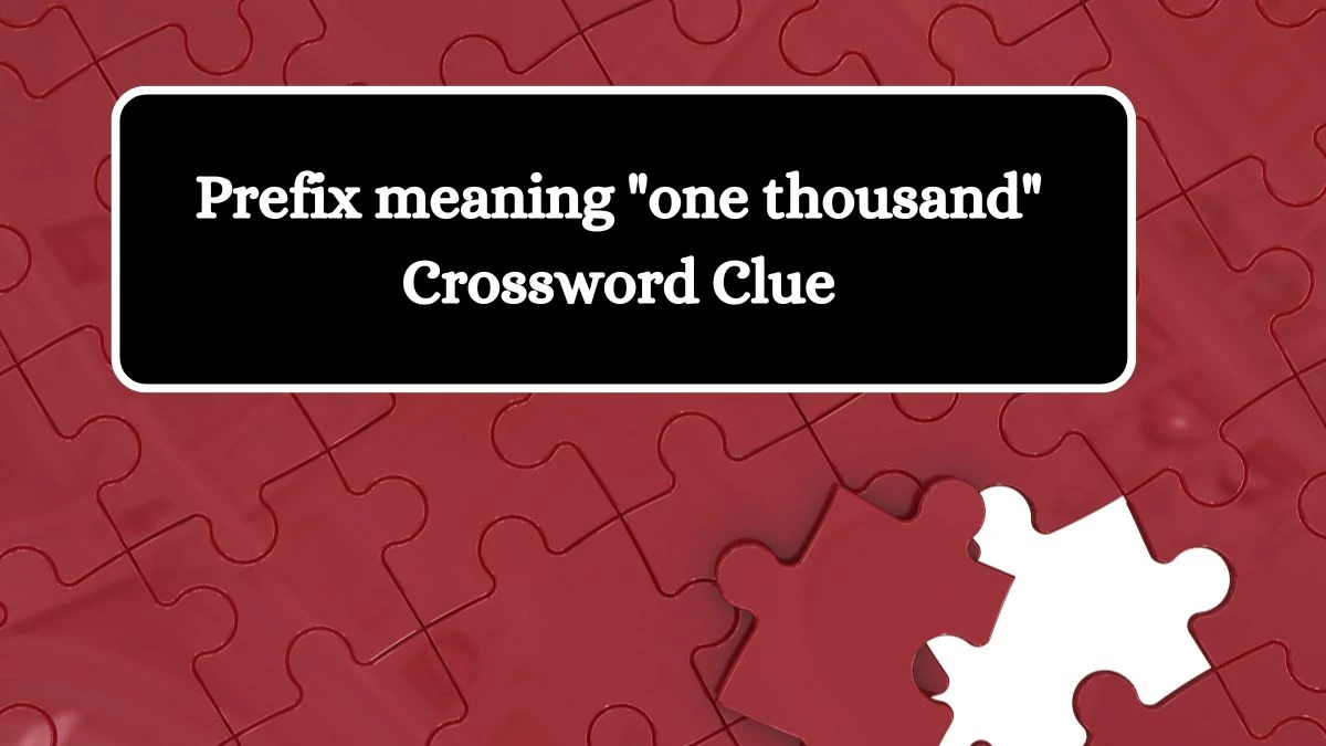 USA Today Prefix meaning one thousand Crossword Clue Puzzle Answer from July 22, 2024