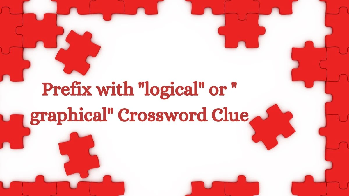 Daily Themed Prefix with logical or graphical Crossword Clue Puzzle Answer from July 31, 2024