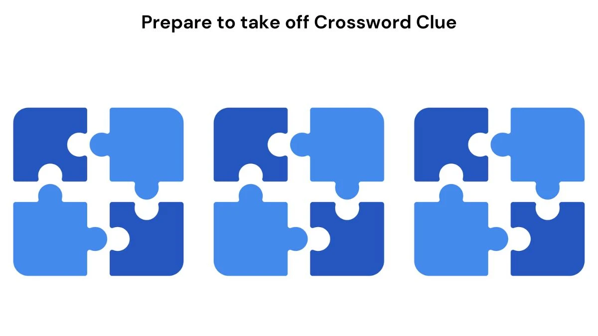 NYT Prepare to take off Crossword Clue Puzzle Answer from July 19, 2024