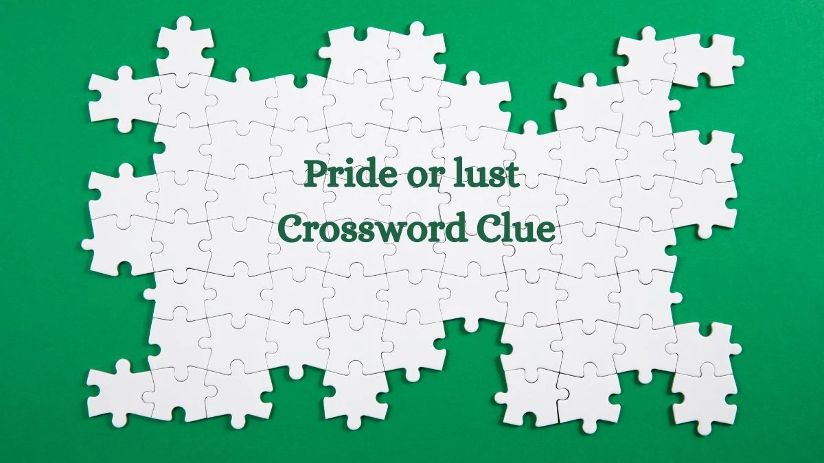 LA Times Pride or lust Crossword Puzzle Answer from July 24, 2024