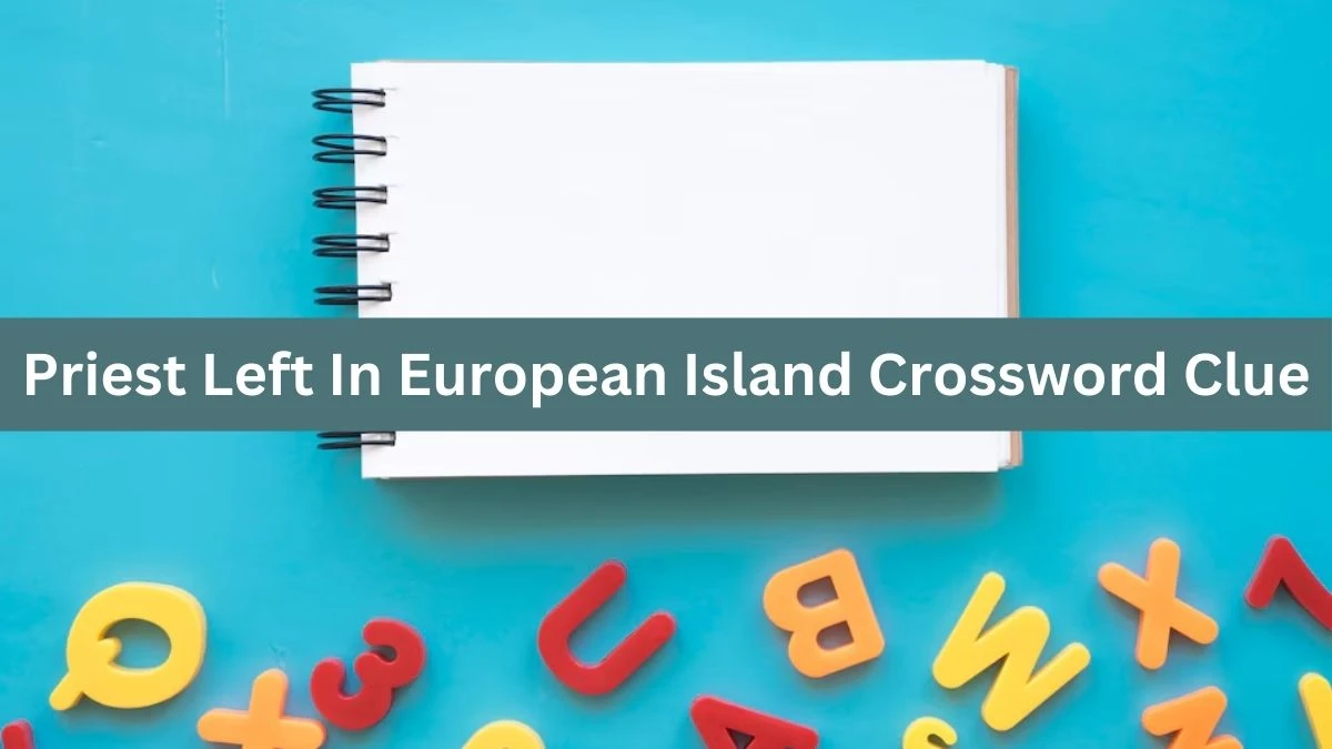 Priest Left In European Island Crossword Clue Puzzle Answer from August 01, 2024