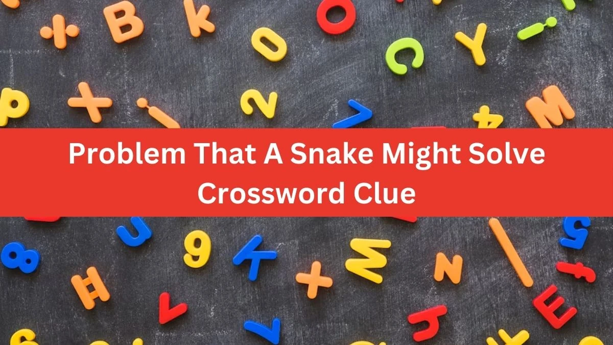 LA Times Problem That A Snake Might Solve Crossword Clue Puzzle Answer from July 15, 2024