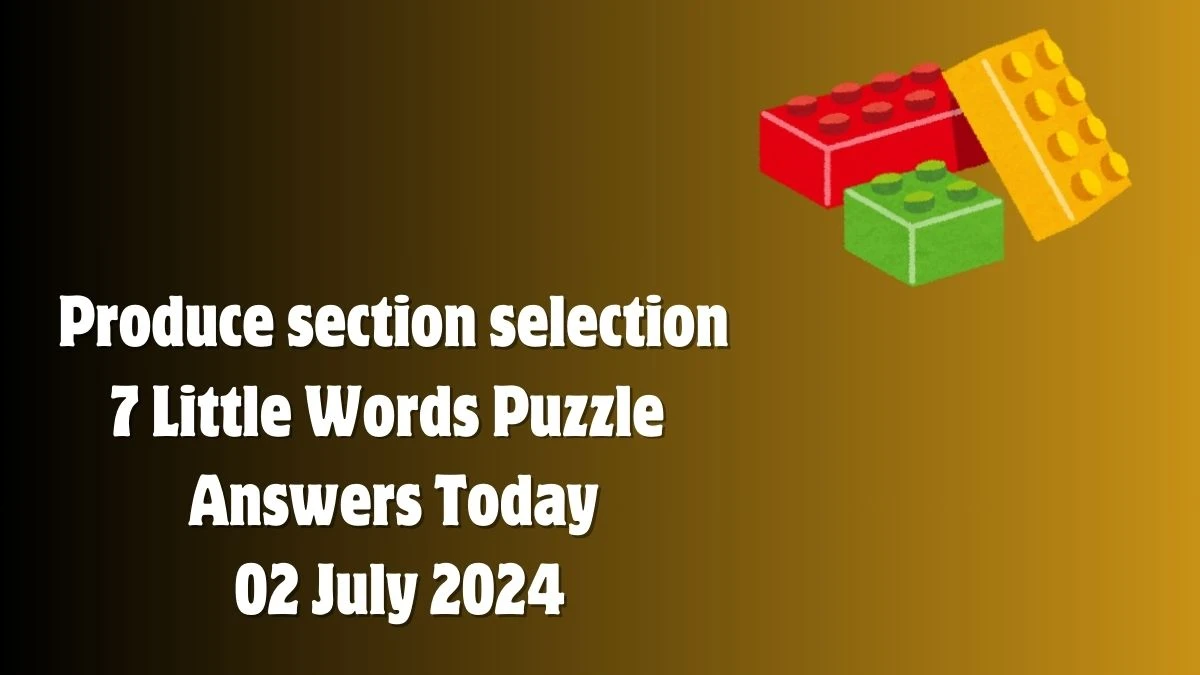 Produce section selection 7 Little Words Puzzle Answer from July 02, 2024