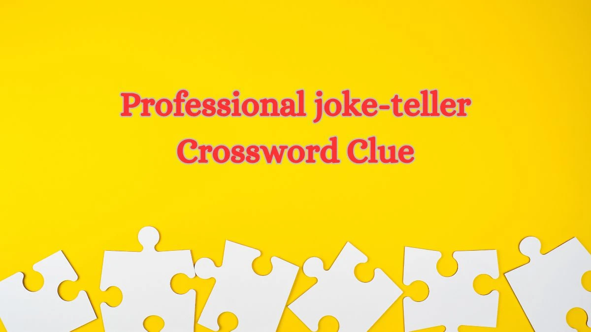 Professional joke-teller Daily Commuter Crossword Clue Puzzle Answer from July 01, 2024