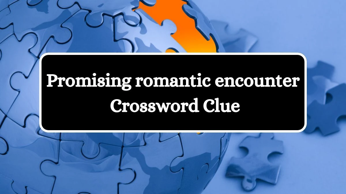 Promising romantic encounter NYT Crossword Clue Puzzle Answer from July 23, 2024