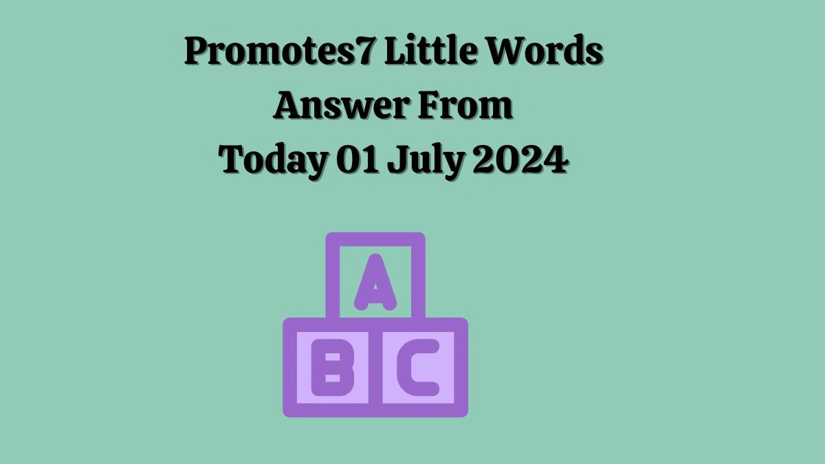 Promotes 7 Little Words Puzzle Answer from July 01, 2024