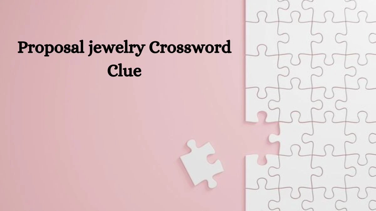 Daily Themed Proposal jewelry Crossword Clue Puzzle Answer from July 20, 2024