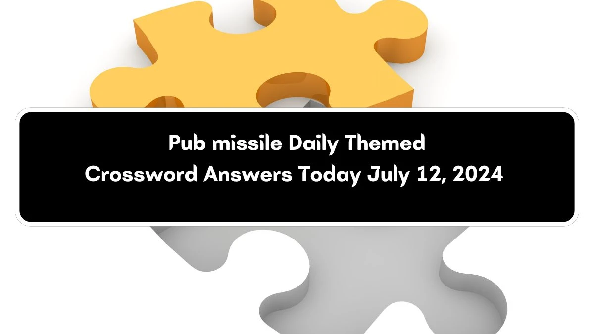 Daily Themed Pub missile Crossword Clue Puzzle Answer from July 12, 2024