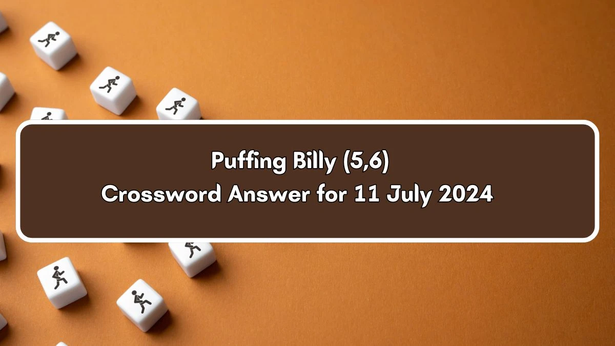 Puffing Billy (5,6) Crossword Clue Puzzle Answer from July 11, 2024