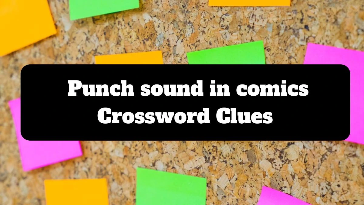 Universal Punch sound in comics Crossword Clue Puzzle Answer from July 19, 2024