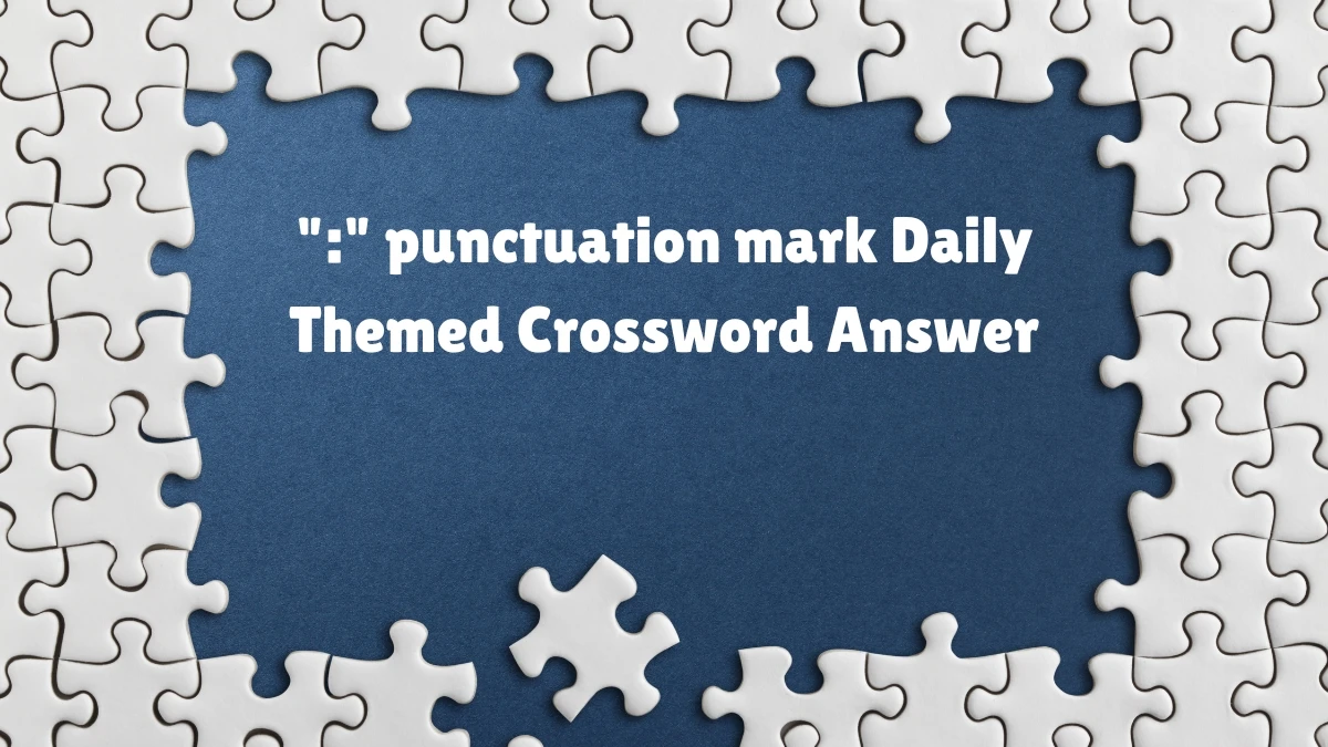 : punctuation mark Daily Themed Crossword Clue Puzzle Answer from July 07, 2024