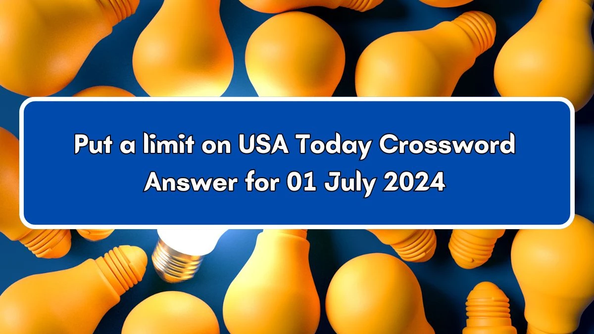 USA Today Put a limit on Crossword Clue Puzzle Answer from July 01, 2024