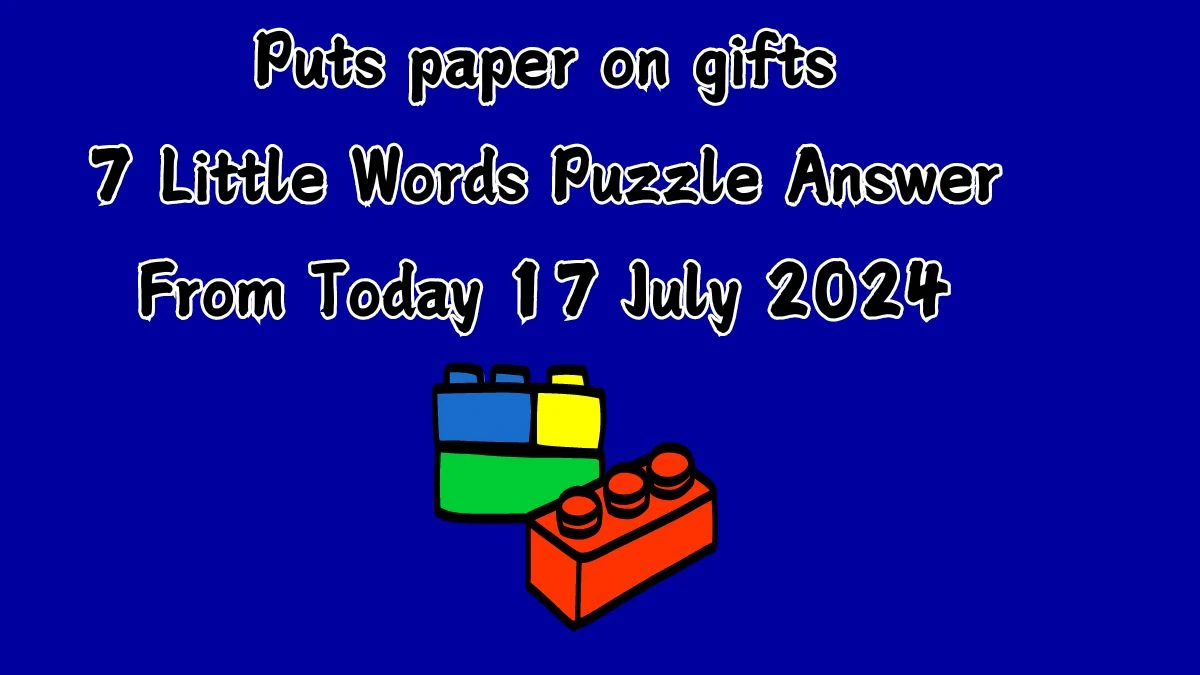 Puts paper on gifts 7 Little Words Puzzle Answer from July 17, 2024