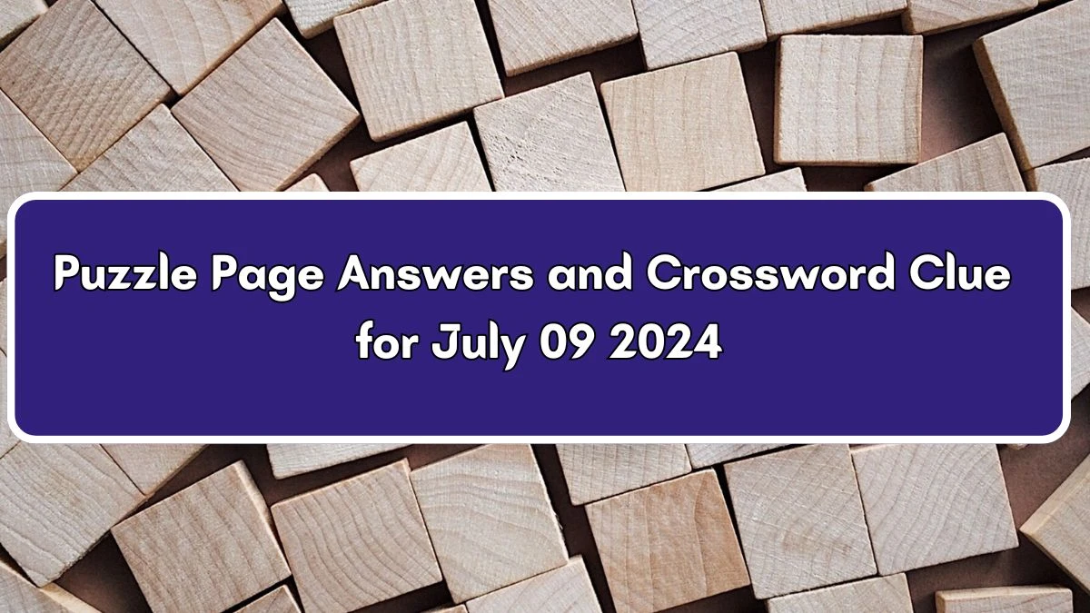 Puzzle Page Answers and Crossword Clue for July 09 2024