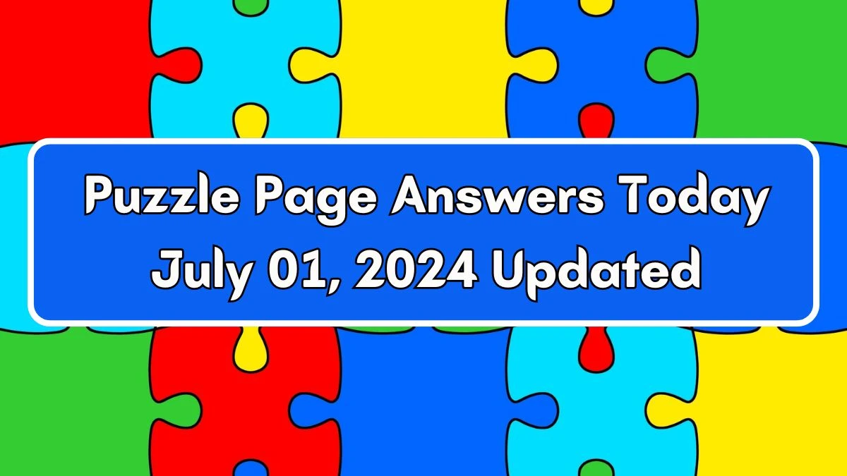 Puzzle Page Answers Today July 01, 2024 Updated