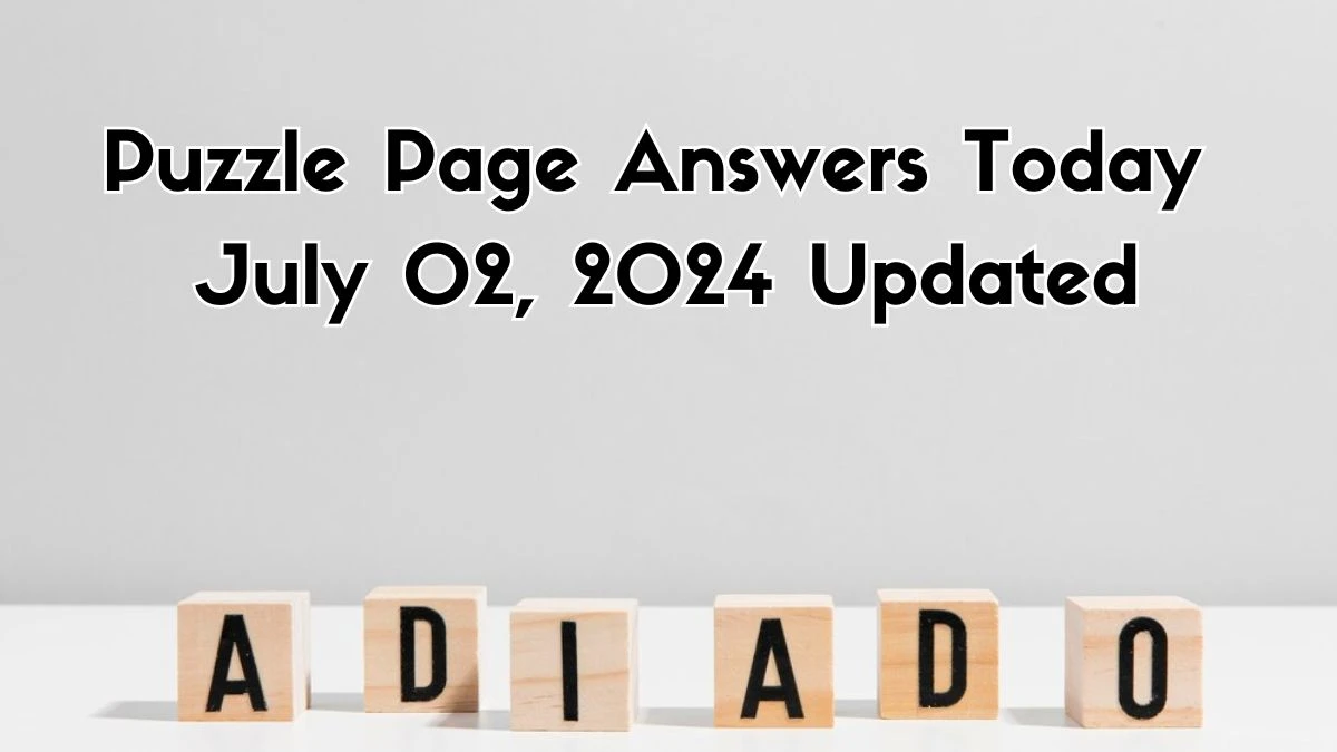 Puzzle Page Answers Today July 02, 2024 Updated