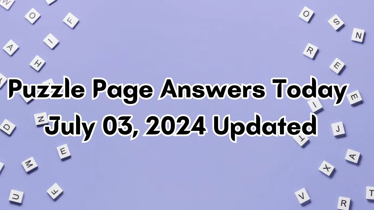 Puzzle Page Answers Today July 03, 2024 Updated