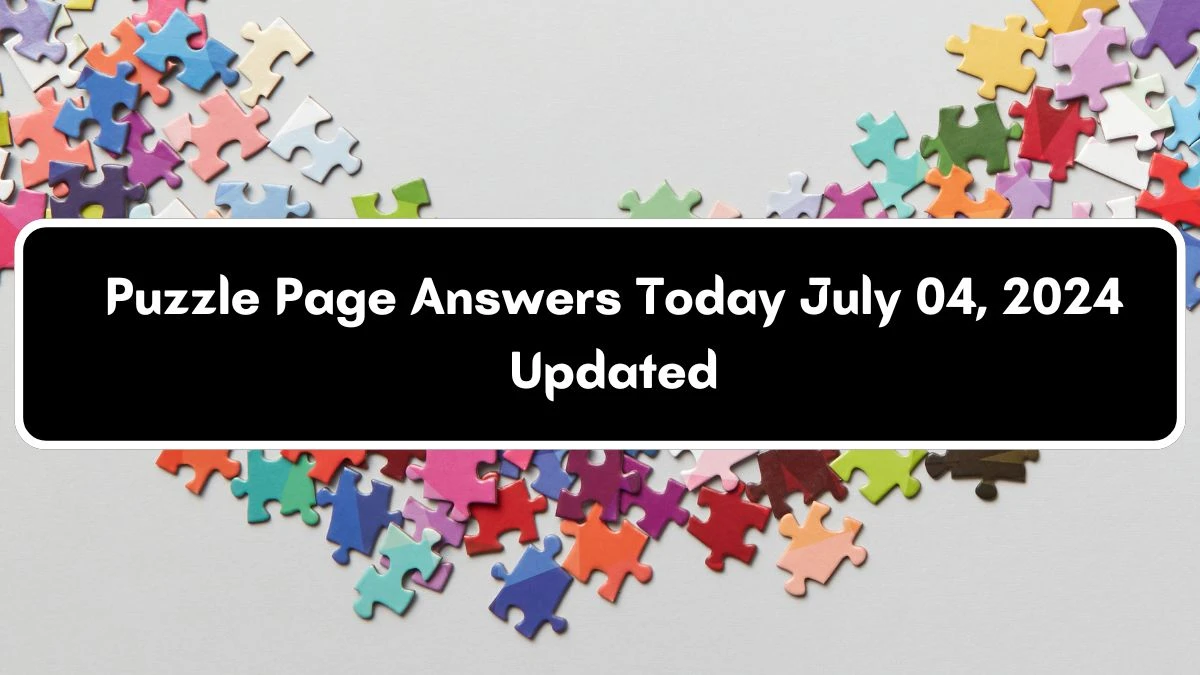 Puzzle Page Answers Today July 04, 2024 Updated