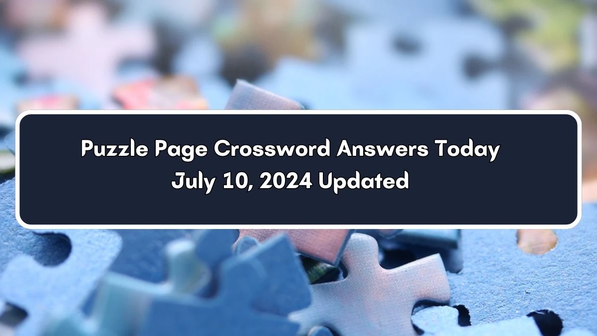 Puzzle Page Crossword Answers Today July 10, 2024 Updated