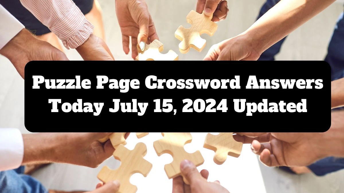 Puzzle Page Crossword Answers Today July 15, 2024 Updated - News