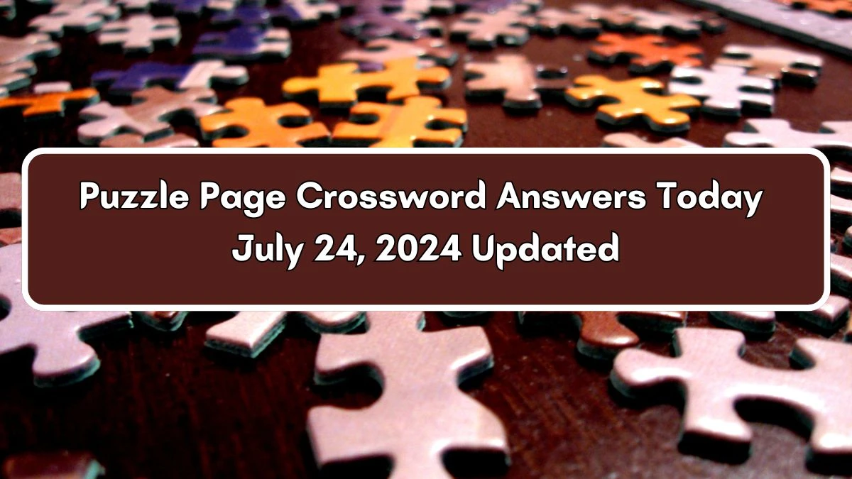 Puzzle Page Crossword Answers Today July 24, 2024 Updated