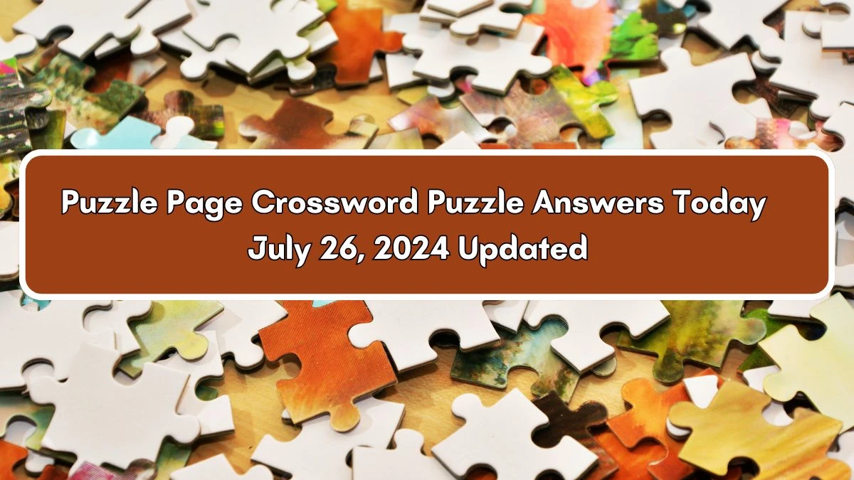 Puzzle Page Crossword Puzzle Answers Today July 26, 2024 Updated