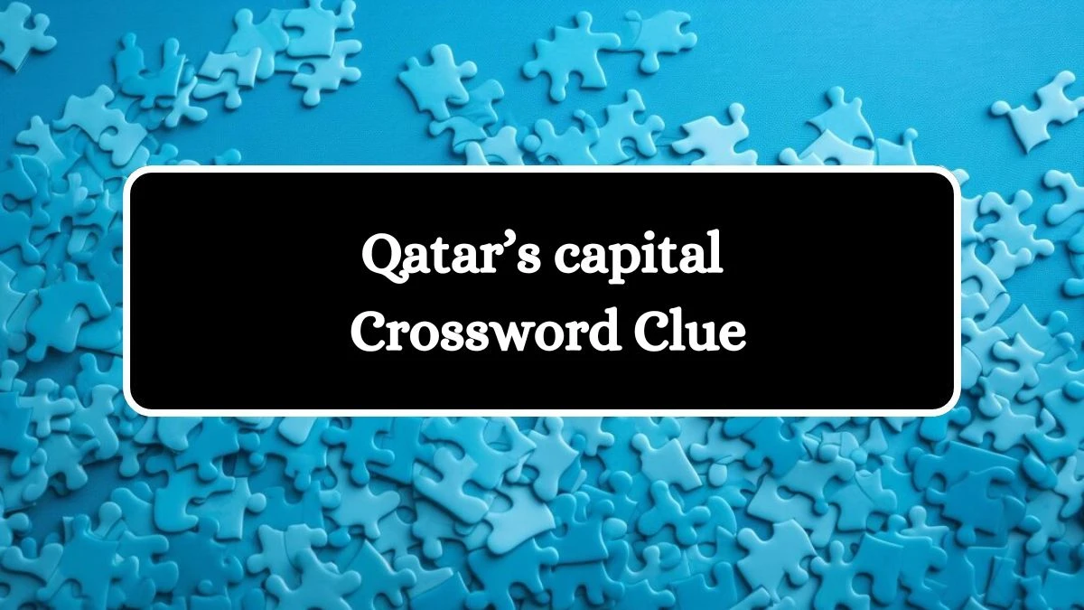 Qatar’s capital Universal Crossword Clue Puzzle Answer from July 27, 2024