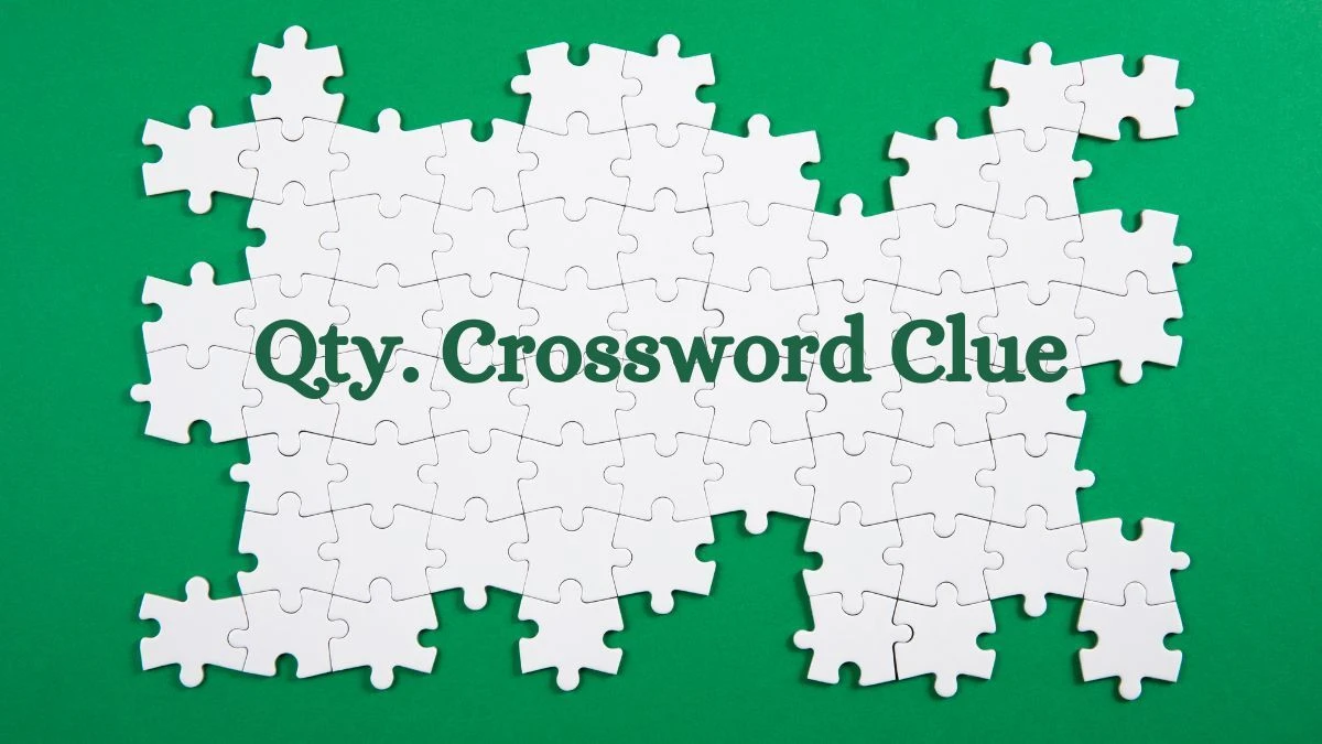 Qty. Universal Crossword Clue Puzzle Answer from July 21, 2024