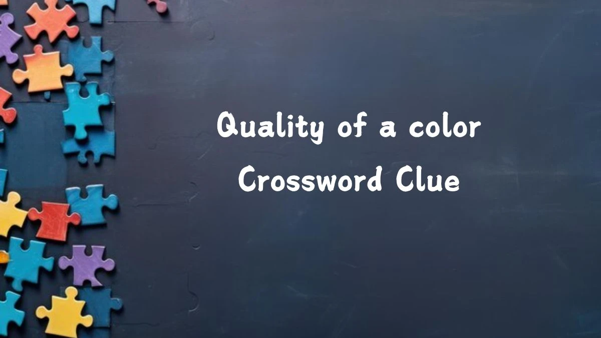 Daily Commuter Quality of a color Crossword Clue Puzzle Answer from July 25, 2024