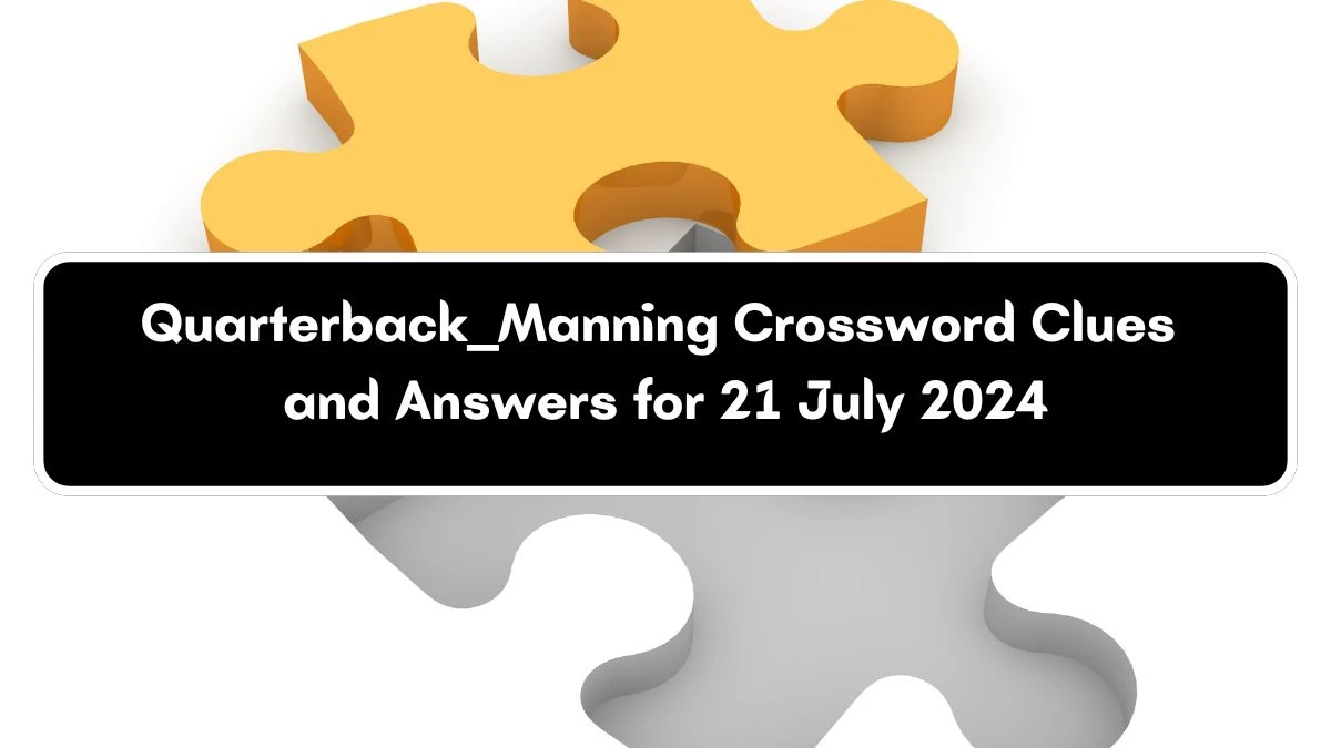 Quarterback ___ Manning Daily Themed Crossword Clue Puzzle Answer from July 21, 2024