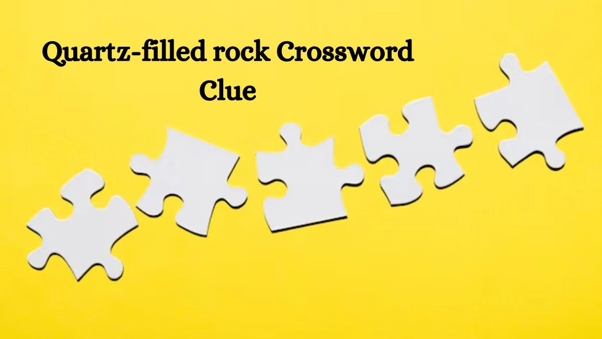 NYT Quartz-filled rock Crossword Clue Puzzle Answer from July 18, 2024