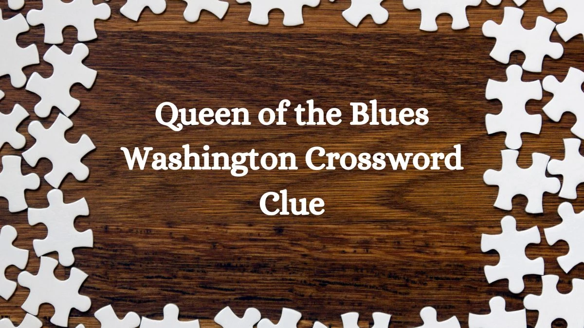 LA Times Queen of the Blues Washington Crossword Puzzle Answer from July 27, 2024