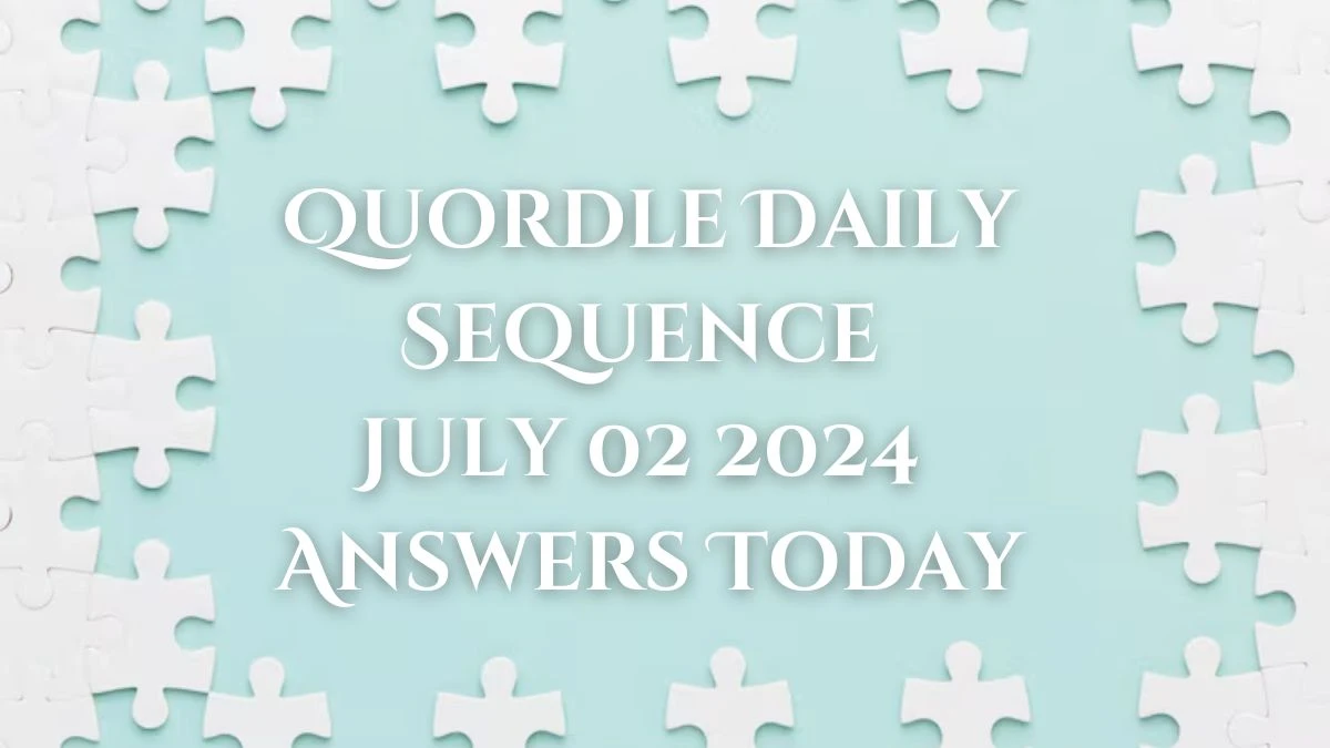 Quordle Daily Sequence July 02 2024 Answers Today