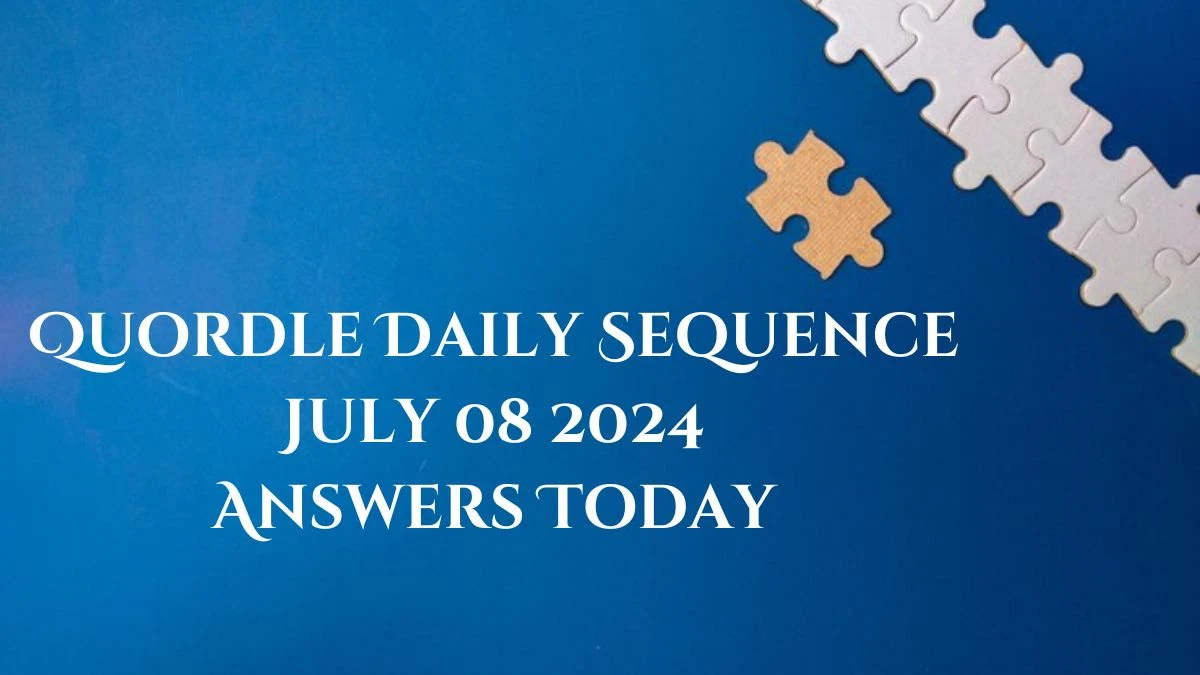 Quordle Daily Sequence July 08 2024 Answers Today