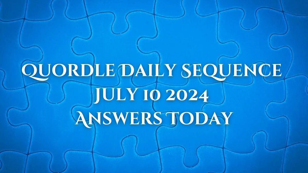 Quordle Daily Sequence July 10 2024 Answers Today