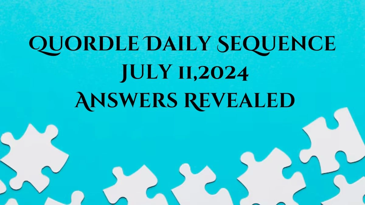 Quordle Daily Sequence July 11, 2024 Answers Revealed