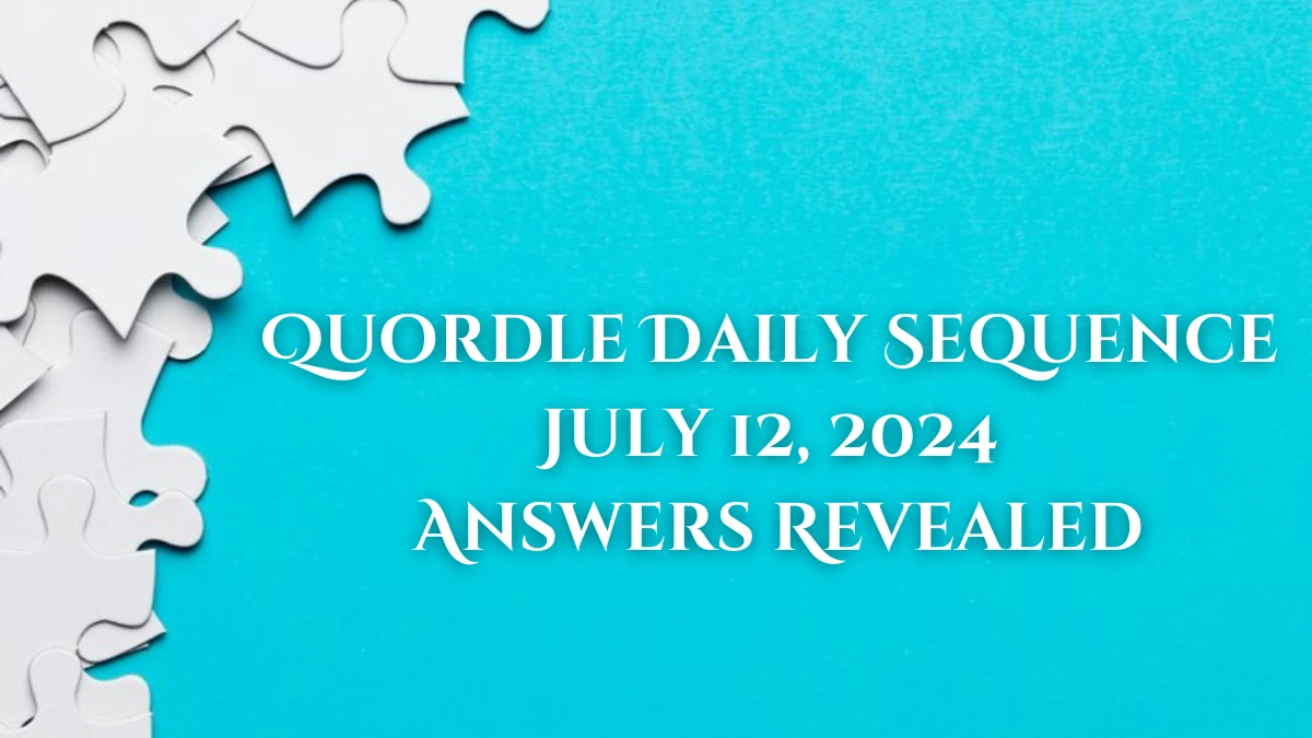 Quordle Daily Sequence July 12, 2024 Answers Revealed