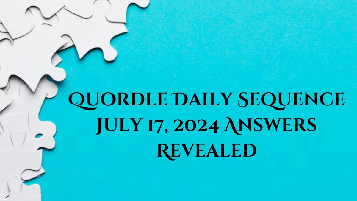 Quordle Daily Sequence July 17, 2024 Answers Revealed