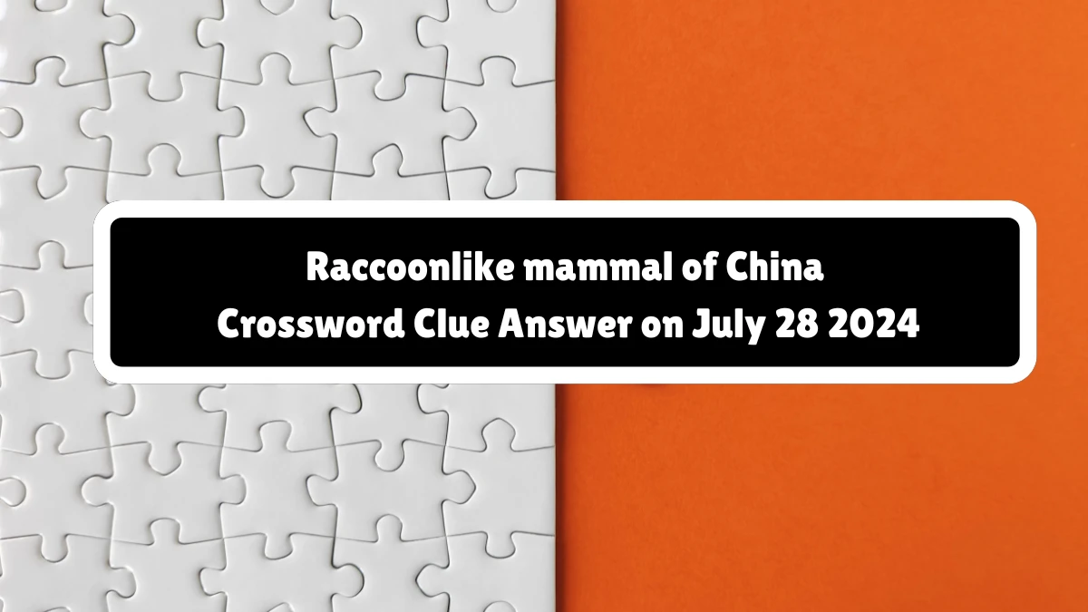 NYT Raccoonlike mammal of China Crossword Clue Puzzle Answer from July 28, 2024