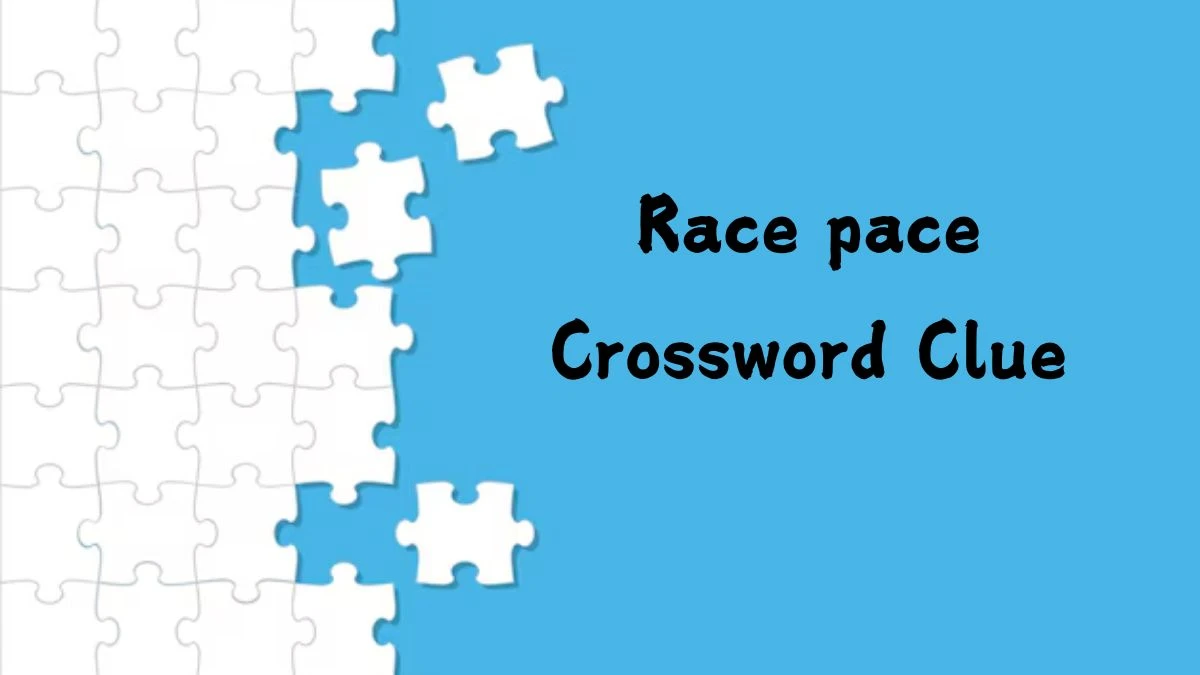 Race pace NYT Crossword Clue Puzzle Answer from July 26, 2024