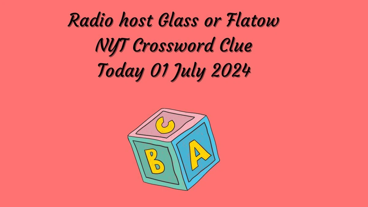 Radio host Glass or Flatow NYT Crossword Clue Puzzle Answer from July 01, 2024