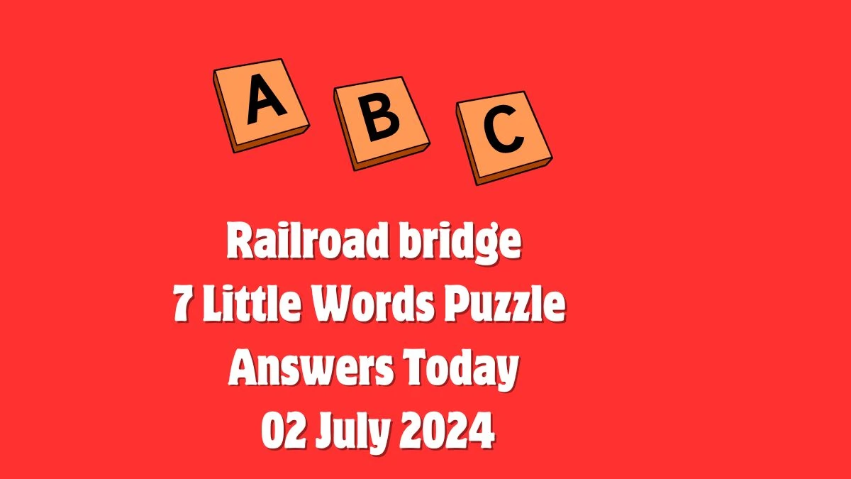 Railroad bridge 7 Little Words Puzzle Answer from July 02, 2024