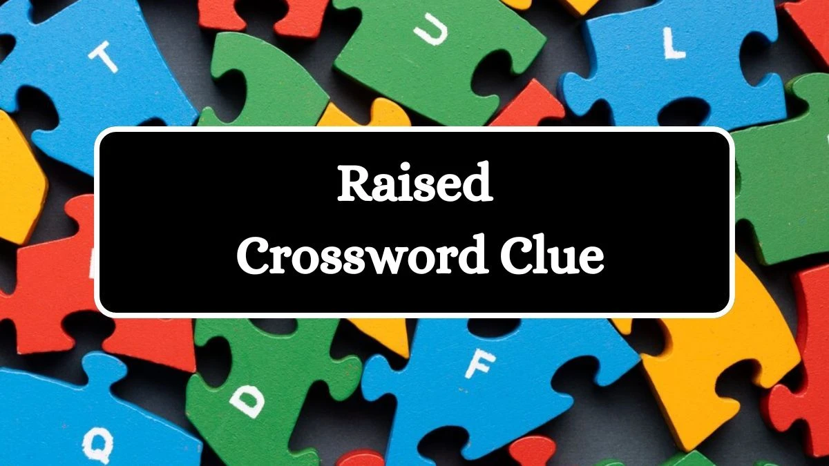 Raised Daily Commuter Crossword Clue Puzzle Answer from July 29, 2024