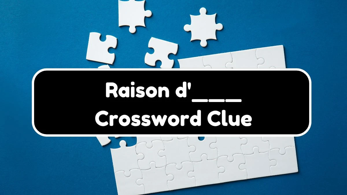 USA Today Raison d'___ Crossword Clue Puzzle Answer from July 31, 2024