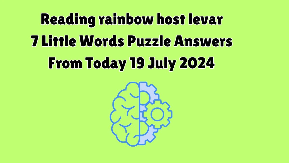 Reading rainbow host levar 7 Little Words Puzzle Answer from July 19, 2024