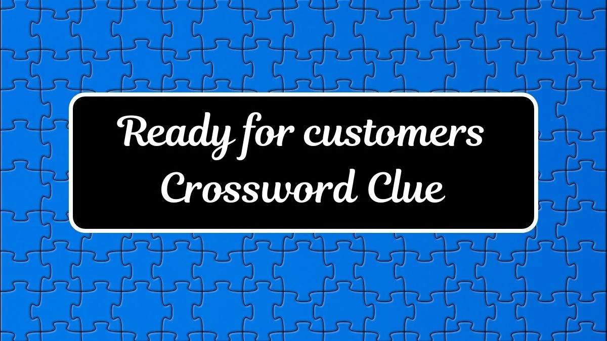 Ready for customers Daily Commuter Crossword Clue Puzzle Answer from July 17, 2024