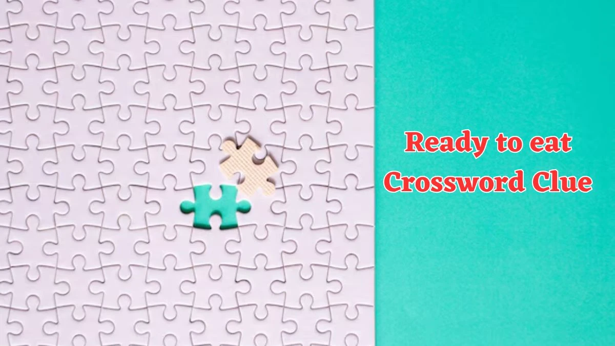 NYT Ready to eat Crossword Clue Puzzle Answer from July 24, 2024