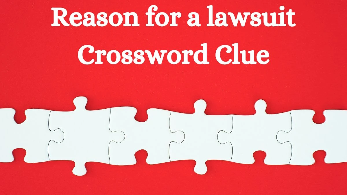 Reason for a lawsuit Daily Commuter Crossword Clue Puzzle Answer from July 03, 2024