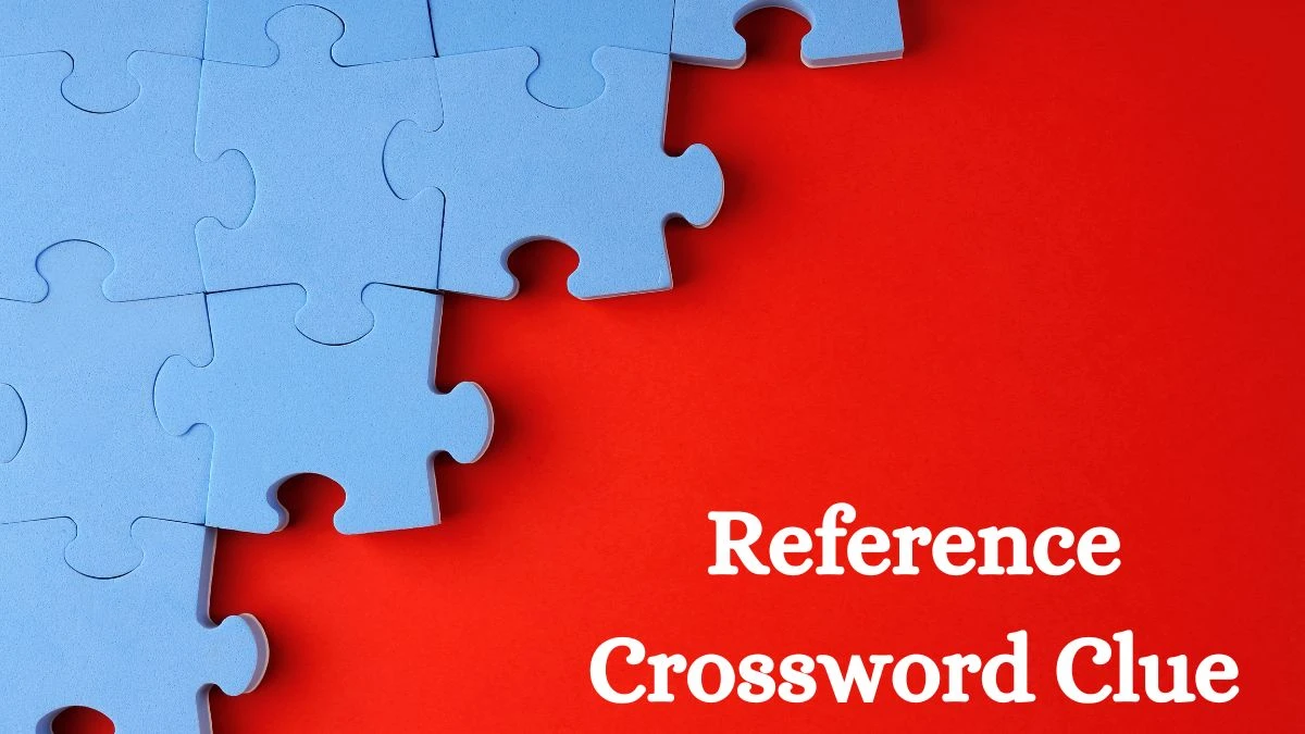 Reference Crossword Clue Universal Puzzle Answer from July 13, 2024