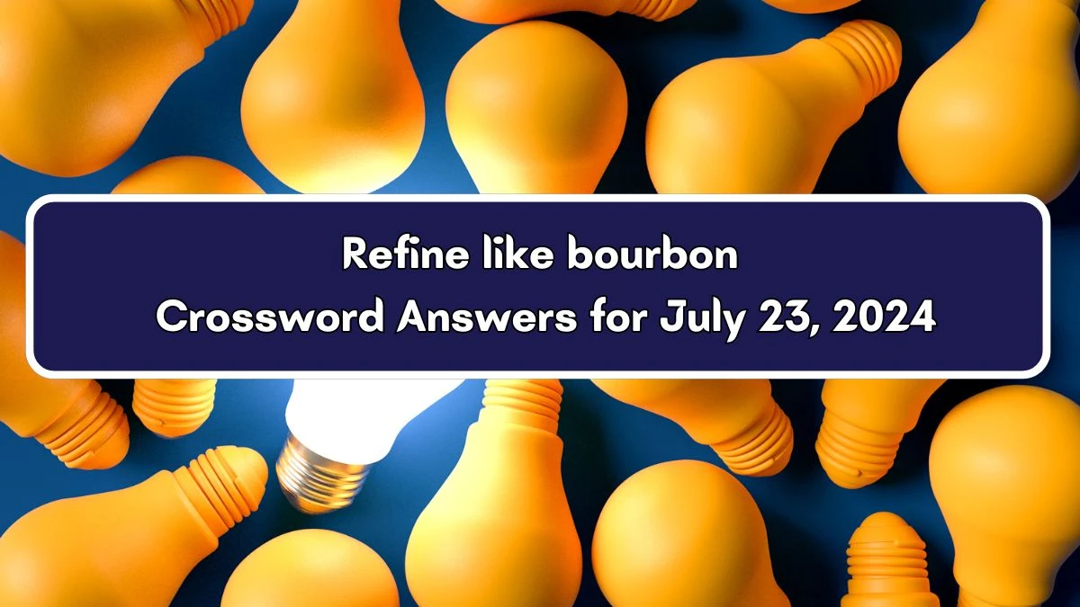 USA Today Refine like bourbon Crossword Clue Puzzle Answer from July 24, 2024